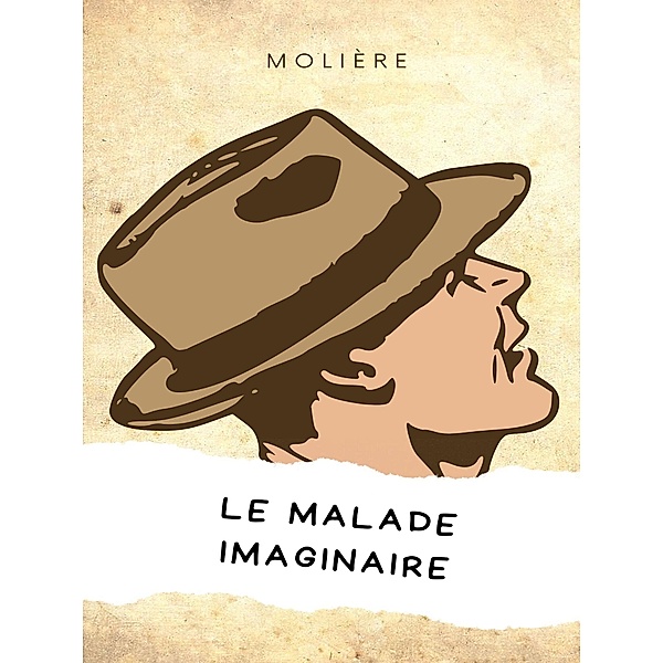 Le Malade imaginaire, Jean Baptiste Poquelin (Molière)