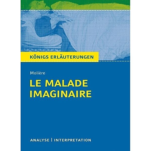 Le Malade imaginaire. Königs Erläuterungen, Molière, Martin Lowsky