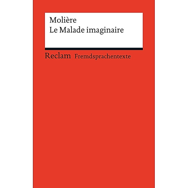 Le Malade imaginaire / Reclams Rote Reihe - Fremdsprachentexte, Molière