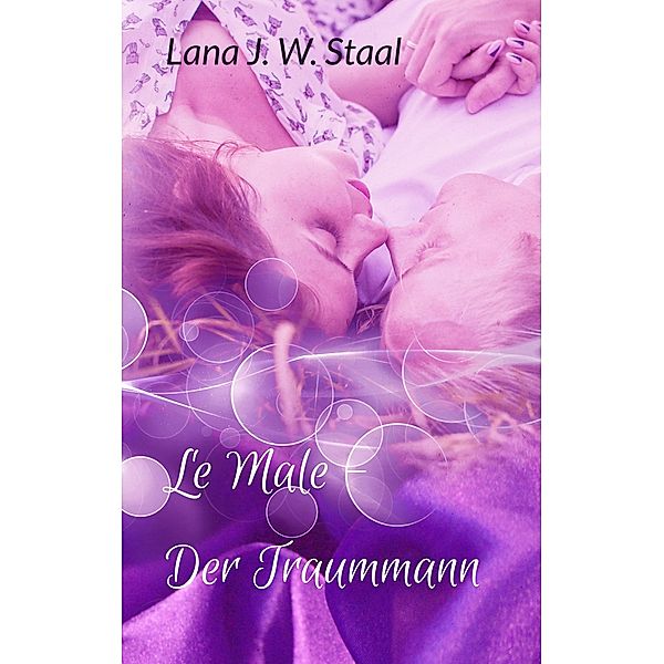 Le Male - Der Traummann, Lana J. W. Staal