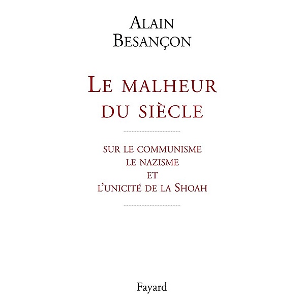 Le malheur du siècle / Essais, Alain Besançon