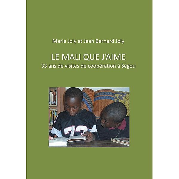 Le Mali que j'aime, Jean Bernard Joly, Marie Joly