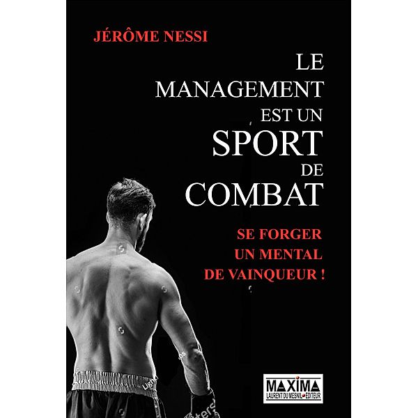 Le management est un sport de combat / HORS COLLECTION, Jérôme Nessi
