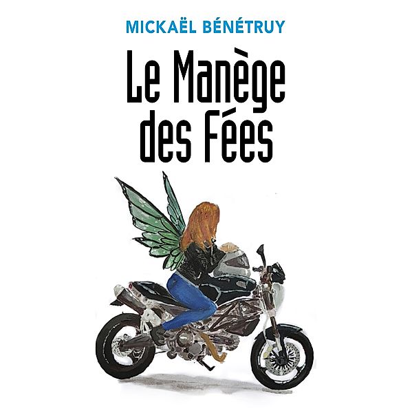 Le Manege des Fees / Librinova, Benetruy Mickael Benetruy