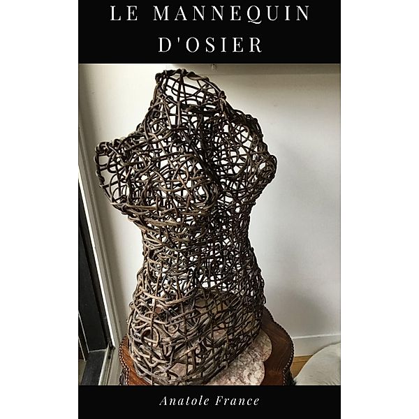 Le Mannequin d'osier, Anatole France