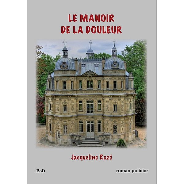 Le manoir de la douleur, Jacqueline Rozé