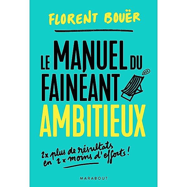 Le manuel du fainéant ambitieux, Florent Bouër