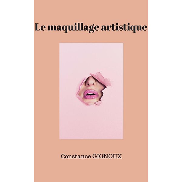 Le maquillage Artistique, Constance Gignoux