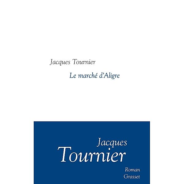 Le marché d'Aligre / Littérature Française, Jacques Tournier