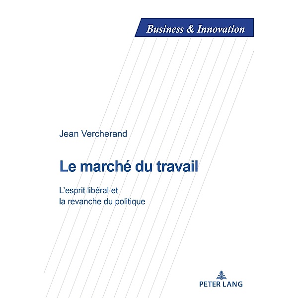 Le marché du travail / Business and Innovation Bd.18, Jean Vercherand
