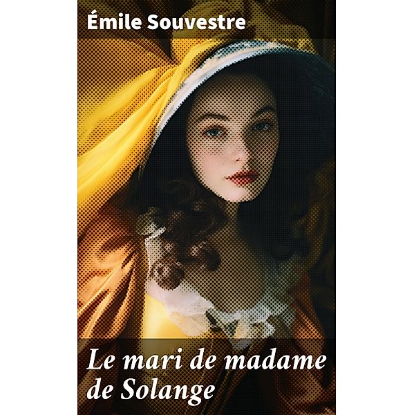 Le mari de madame de Solange, Émile Souvestre