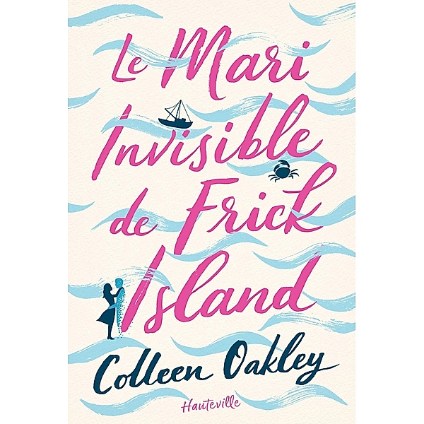 Le Mari invisible de Frick Island / Hauteville Romans, Colleen Oakley