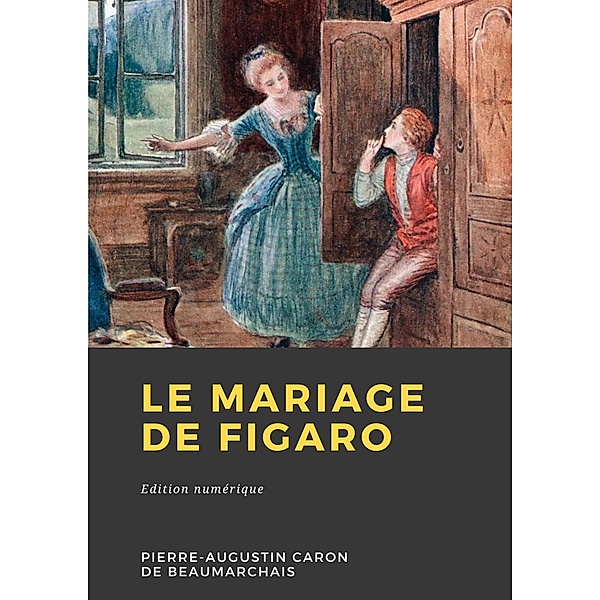 Le Mariage de Figaro, Pierre-Augustin Caron De Beaumarchais