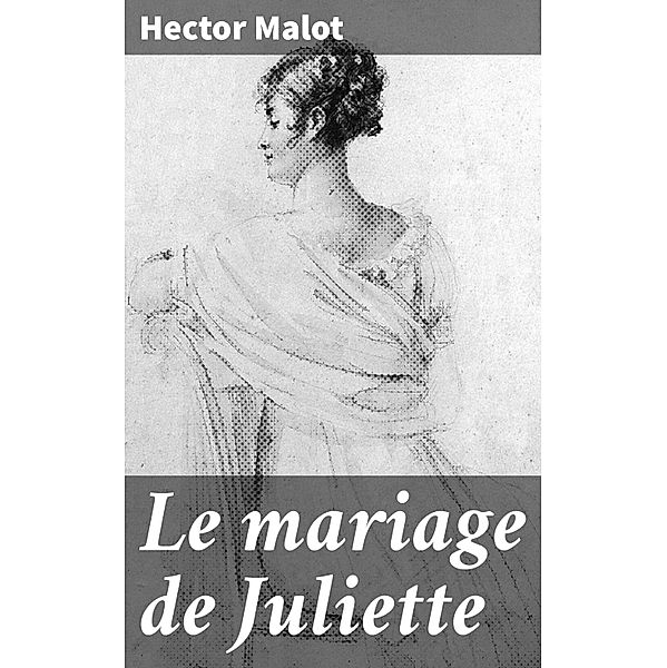 Le mariage de Juliette, Hector Malot