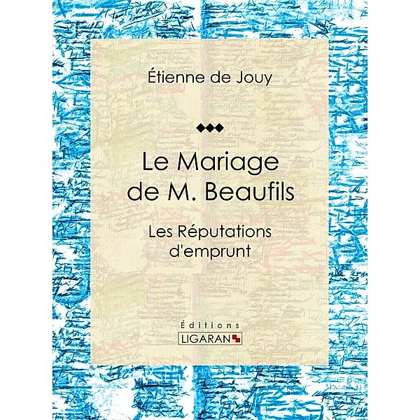 Le Mariage de M. Beaufils, Ligaran, Étienne de Jouy