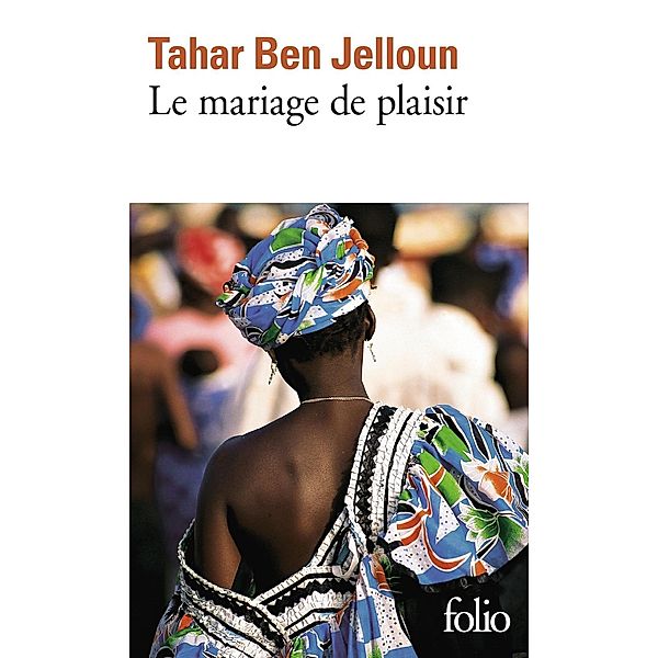 Le mariage de plaisir, Tahar Ben Jelloun