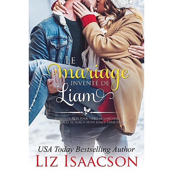 Le Mariage inventé de Liam / Les romances du Ranch Seven Sons à Three Rivers Bd.3, Liz Isaacson
