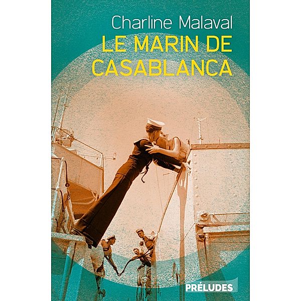 Le Marin de Casablanca / Préludes Littérature, Charline Malaval