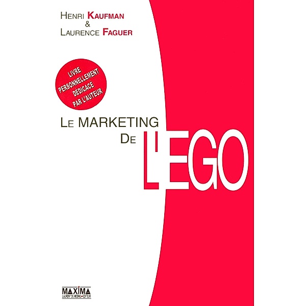 Le marketing de l'ego / HORS COLLECTION, Henri Kaufman, Laurence Faguer