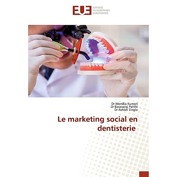 Le marketing social en dentisterie, Monika Kumari, Basavaraj Patthi, Ashish Singla