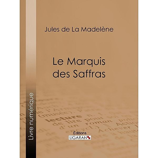 Le Marquis des Saffras, Ligaran, Jules De La Madelène
