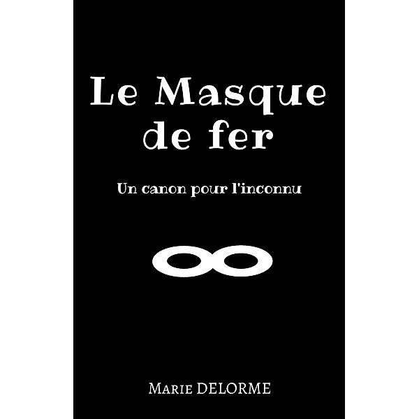 Le Masque de Fer / Librinova, Delorme Marie DELORME