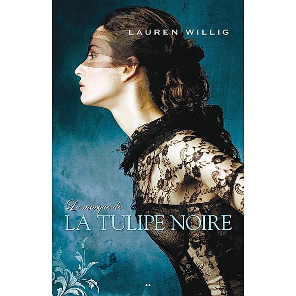 Le masque de la Tulipe noire / L'A illet rose, Willig Lauren Willig