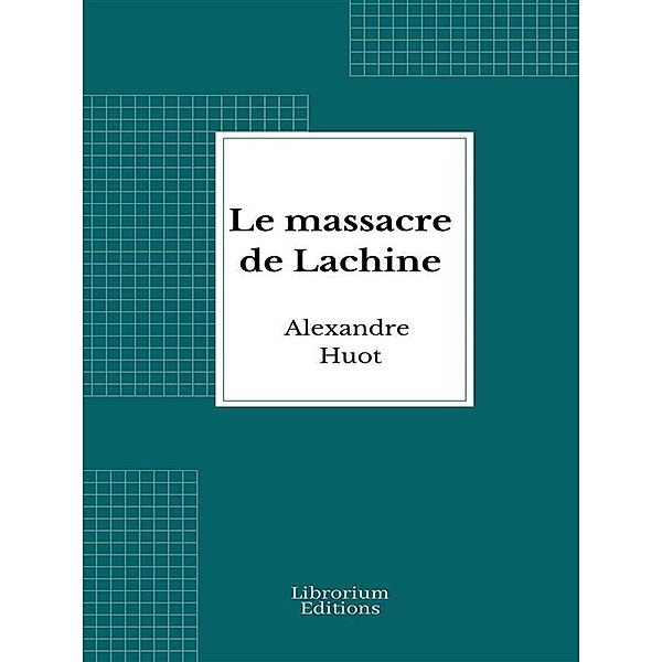 Le massacre de Lachine, Alexandre Huot