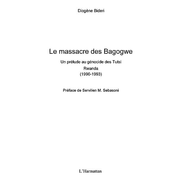 Le massacre des bagogwe - un prelude au genocide des tutsi. / Hors-collection, Diogene Bideri