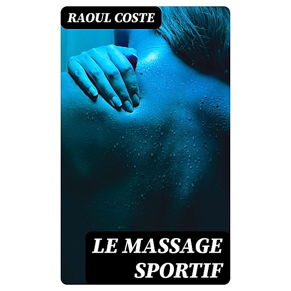 Le massage sportif, Raoul Coste