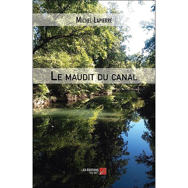 Le maudit du canal / Les Editions du Net, Lapierre Michel Lapierre