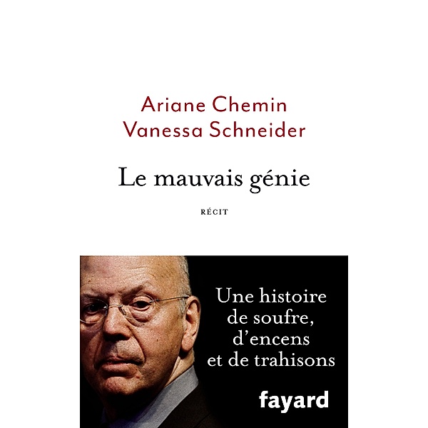 Le mauvais génie / Documents, Ariane Chemin, Vanessa Schneider