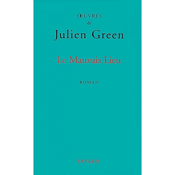 Le Mauvais Lieu / Littérature Française, Julien Green