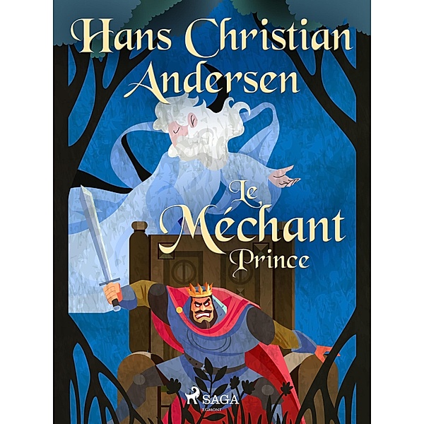Le Méchant Prince / Les Contes de Hans Christian Andersen, H. C. Andersen