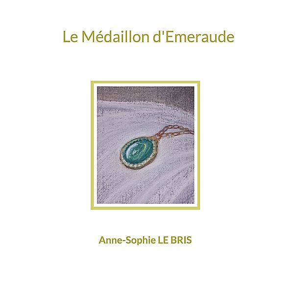 Le Médaillon d'Emeraude, Anne-Sophie Le Bris