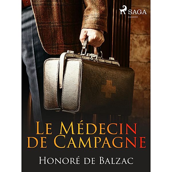 Le Médecin de Campagne / La Comédie humaine: Scènes de la vie de campagne, Honoré de Balzac