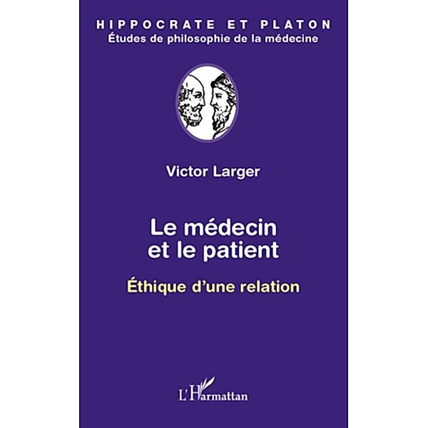 Le medecin et le patient - ethique d'une relation, Victor Larger Victor Larger