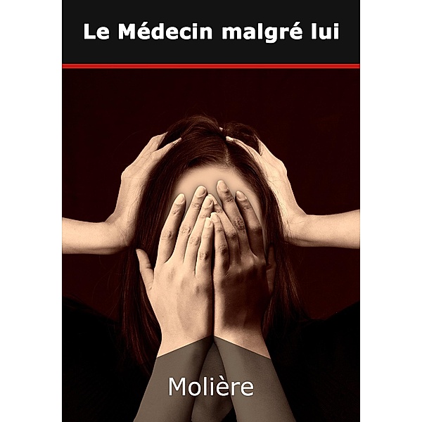 Le Médecin malgré lui, Jean-baptiste Molière