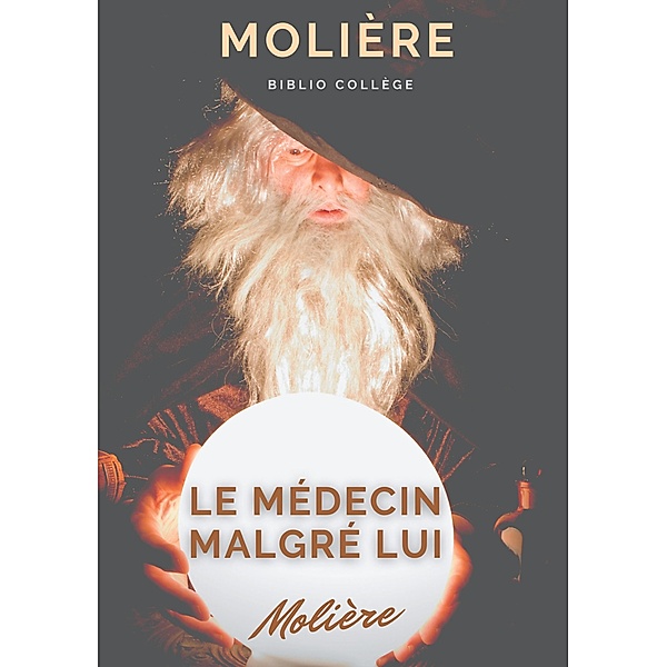 Le médecin malgré lui, Jean-Baptiste Poquelin Molière