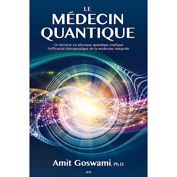 Le medecin quantique, Goswami Amit Goswami