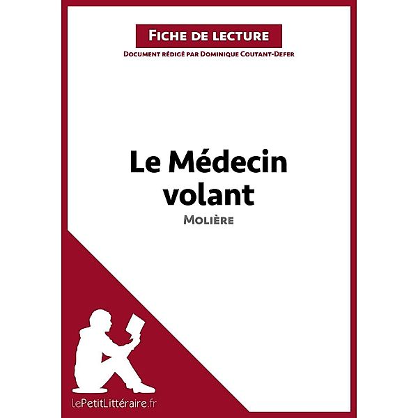 Le Médecin volant de Molière (Fiche de lecture), Lepetitlitteraire, Dominique Coutant-Defer