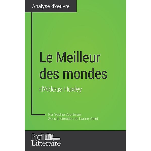 Le Meilleur des mondes d'Aldous Huxley (Analyse approfondie), Sophie Voortman, Profil-Litteraire. Fr
