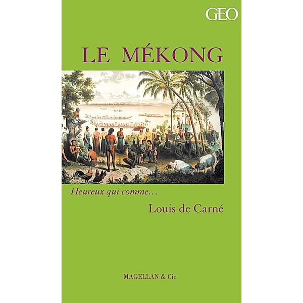 Le Mékong / Heureux qui comme... Bd.35, Louis De Carné