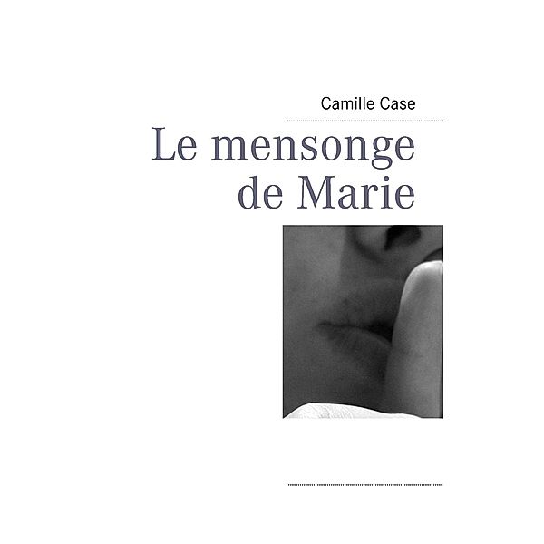 Le mensonge de Marie, Camille Case