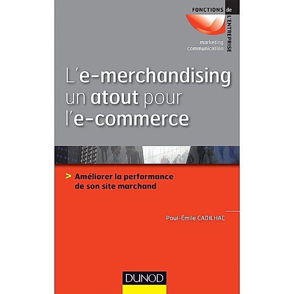 L'e-merchandising un atout pour l'e-commerce / Commercial/Vente, Paul-Emile Cadilhac