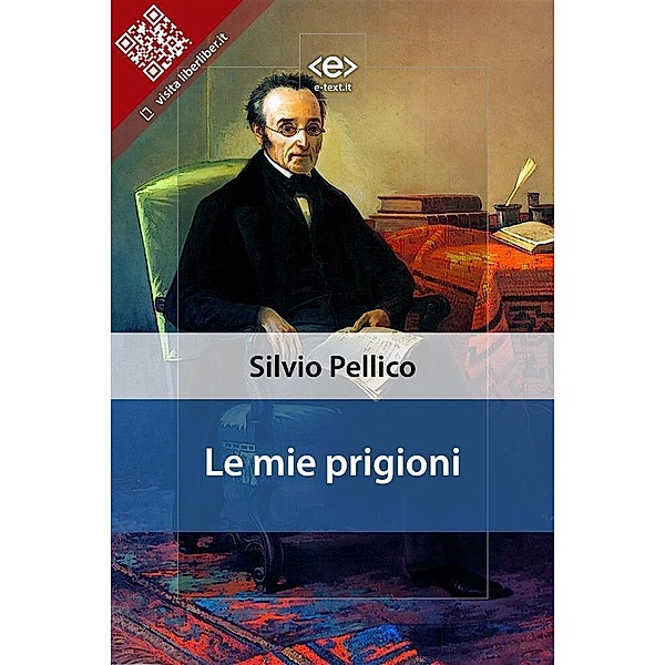 Le mie prigioni / Liber Liber, Silvio Pellico