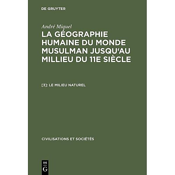 Le milieu naturel / Civilisations et Sociétés, André Miquel