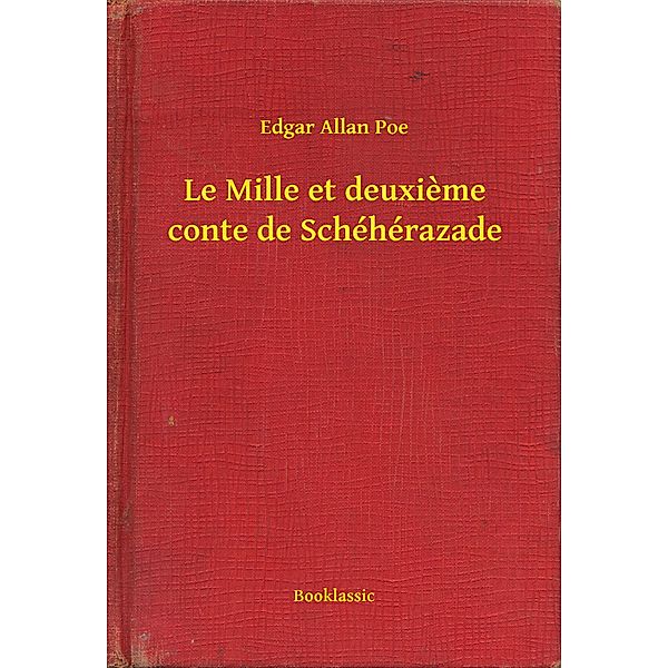 Le Mille et deuxieme conte de Schéhérazade, Edgar Allan Poe