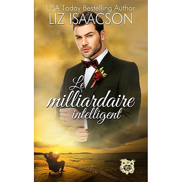 Le milliardaire intelligent / La station de la Baie d'Escapade Bd.1, Liz Isaacson