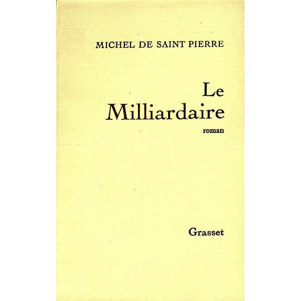 Le milliardaire / Littérature Française, Michel de Saint-Pierre